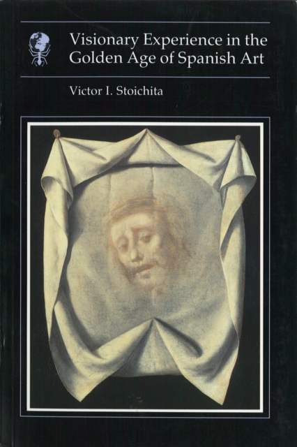 Visionary Experience In The Golden Age of Spanish Art, EPUB eBook