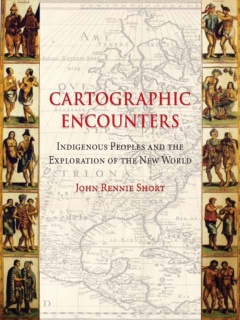 Cartographic Encounters : Indigenous Peoples and the Exploration of the New World, EPUB eBook
