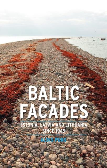 Baltic Facades : Estonia, Latvia and Lithuania Since 1945, Paperback / softback Book