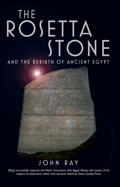 The Rosetta Stone : and the Rebirth of Ancient Egypt, Paperback / softback Book