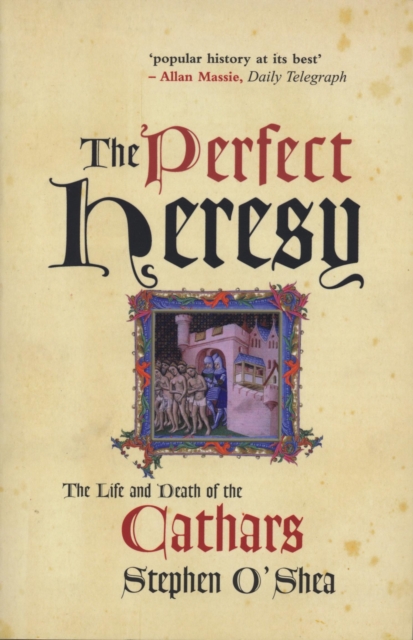 The Perfect Heresy : The Life and Death of the Cathars, Paperback / softback Book