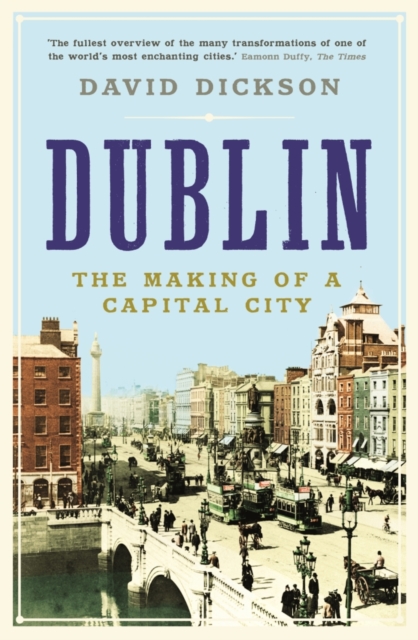 Dublin : The Making of a Capital City, Paperback / softback Book