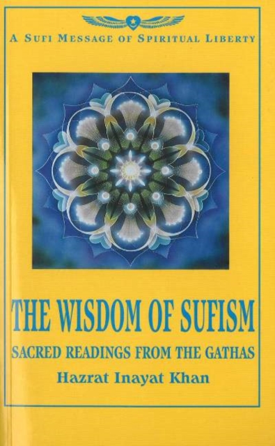 Wisdom of Sufism : Sacred Readings from the Gathas, Paperback / softback Book