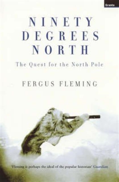 Ninety Degrees North : The Quest For The North Pole, Paperback / softback Book