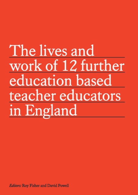 The lives and work of 12 further education based teacher educators in England, Paperback / softback Book