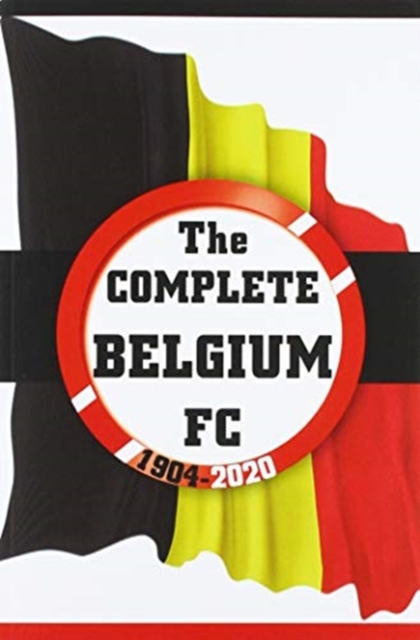 The Complete Belgium FC 1904-2020, Paperback / softback Book