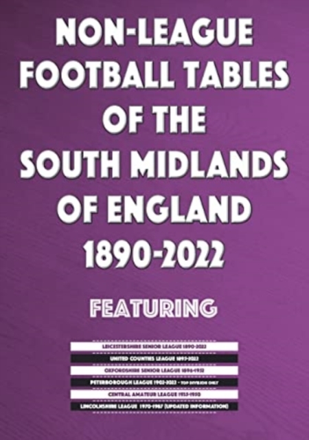 Non-League Football Tables of the South Midlands of England 1894-2022, Paperback / softback Book
