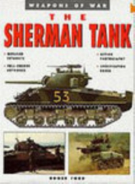 The Sherman Tank : Weapons of War, Paperback / softback Book