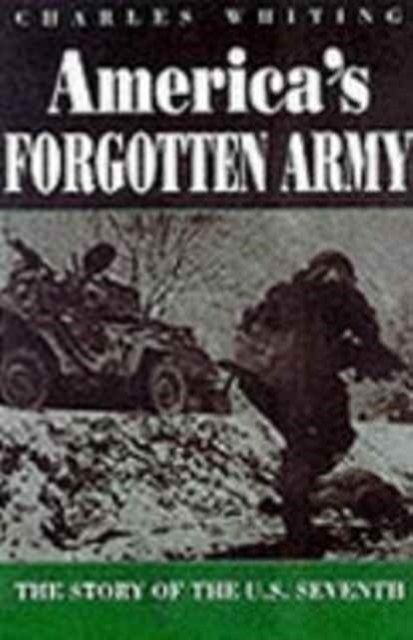America's Forgotten Army : The Story of the US Seventh, Hardback Book