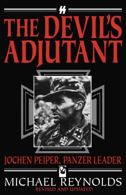 The Devil's Adjutant : Jochen Peiper, Panzer Leader, Paperback / softback Book