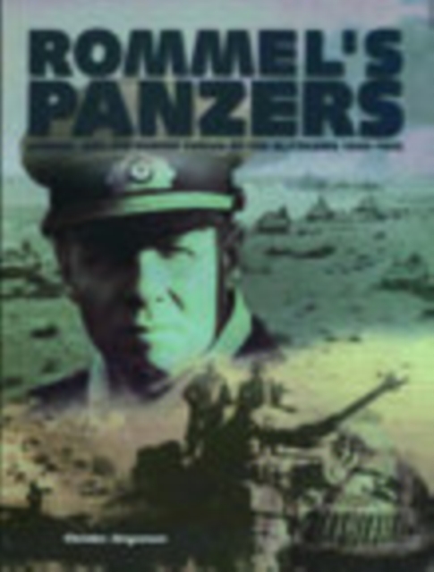 Rommel's Panzers : Rommel and the Panzer Forces of the Blitzkrieg 1940-1942, Paperback / softback Book