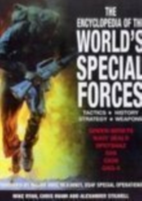 The Encyclopedia of the World's Special Forces : Tactics, History, Strategy, Weapons, Paperback / softback Book