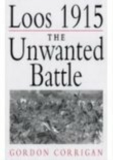 Loos 1915: The Unwanted Battle, Paperback / softback Book