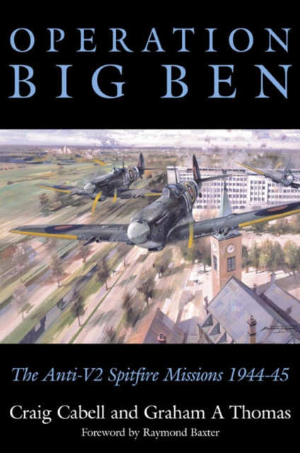 Operation Big Ben : The Dive-bombing Spitfire Missions, Hardback Book