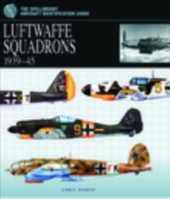 Luftwaffe Squadrons 1939-45 : The Spellmount Aircraft Identification Guide, Paperback / softback Book