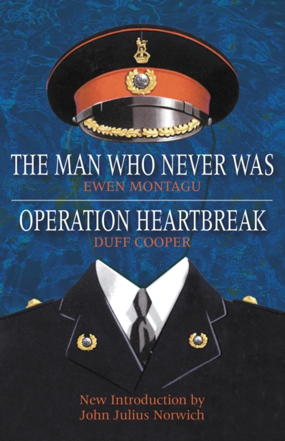 Operation Heartbreak and The Man Who Never Was : The Original Story of 'Operation Mincemeat' - Both Fact and Fiction - by the Men Who Were There, Paperback / softback Book