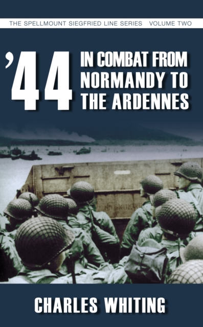 44: In Combat from Normandy to the Ardennes - Volume 2 : The West Wall Series, Paperback / softback Book