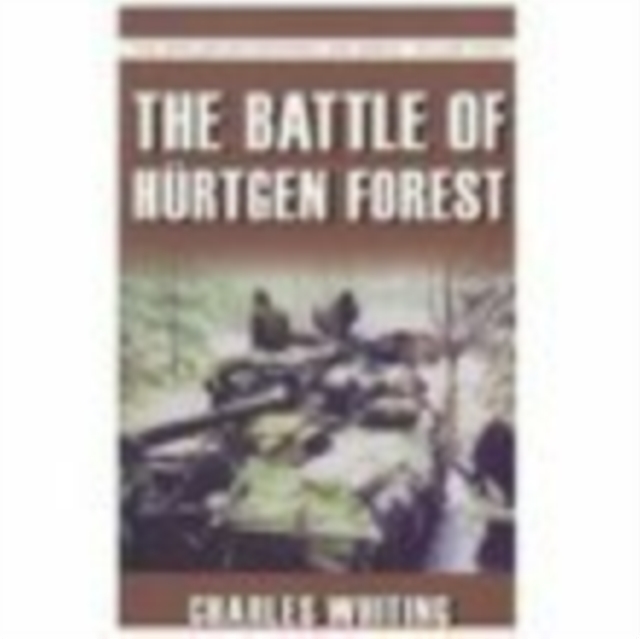 The Battle of Hurtgen Forest : The Spellmount Siegfried Line Series Volume Four, Paperback / softback Book