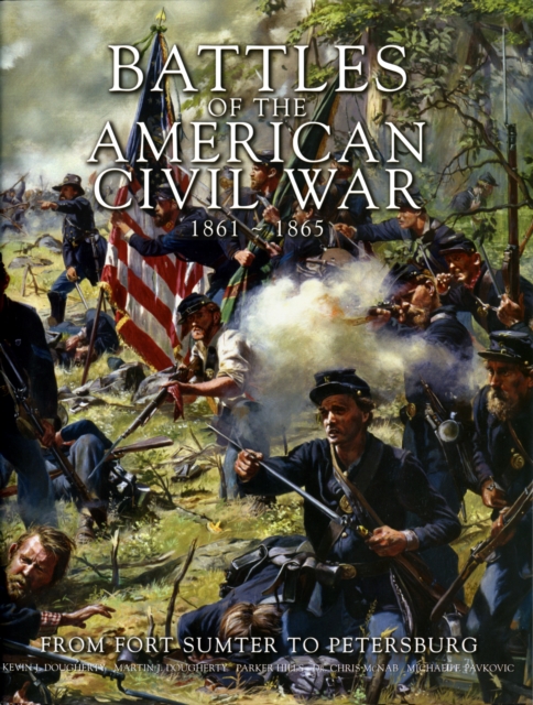 Battles of the American Civil War 1861-1865 : From Fort Sumner to Petersburg, Paperback / softback Book