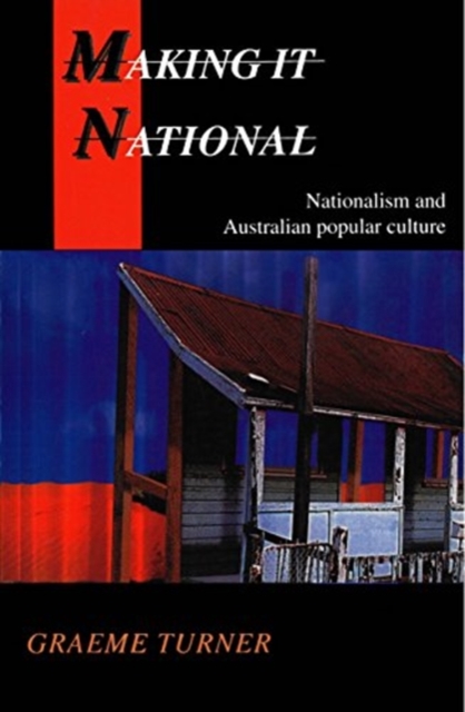 Making It National : Nationalism and Australian popular culture, Paperback / softback Book