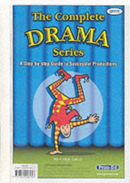 The Complete Drama Series : A Step-by-step Guide to Successful Productions Upper, Copymasters Book