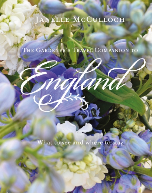 The Gardener's Travel Companion to England : What to see and where to stay, Hardback Book
