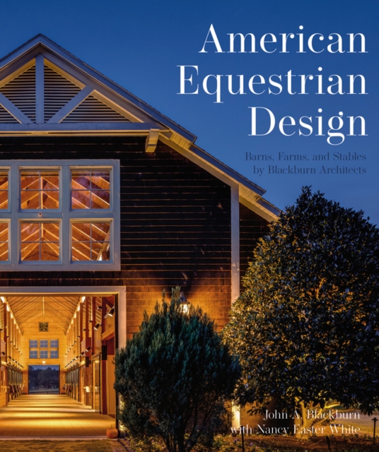 American Equestrian Design : Barns, Farms, and Stables by Blackburn Architects, Hardback Book