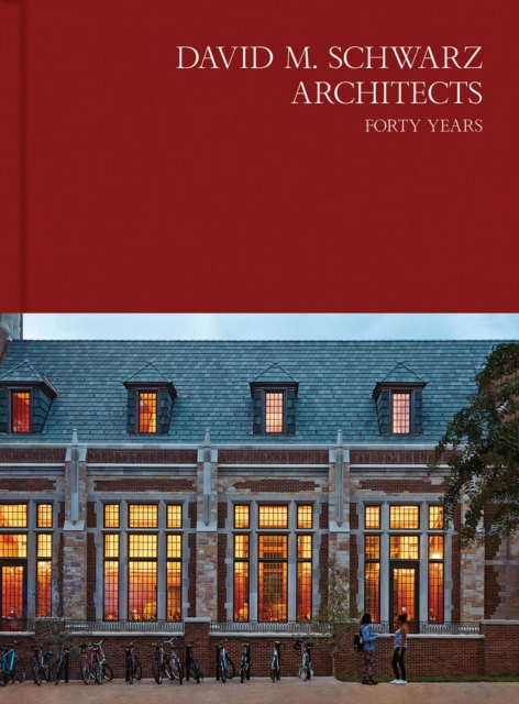 David M. Schwarz Architects : Forty Years, Hardback Book