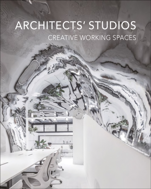 Architects' Studios : Creative Working Spaces, Hardback Book
