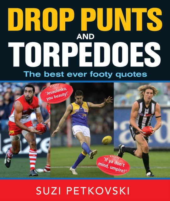 Drop Punts And Torpedoes : The Best Ever Footy Quotes, EPUB eBook