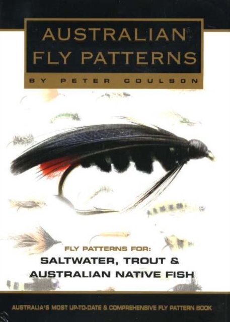 Australian Fly Patterns : Fly Patterns for Saltwater, Trout & Australian Native Fish, Hardback Book