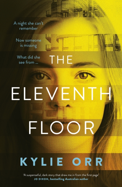 The Eleventh Floor : a darkly compelling and twisty psychological drama from a talented new Australian author. Perfect for readers who love SALLY HEPWORTH, PIP DRYSDALE and ADELE PARKS, EPUB eBook