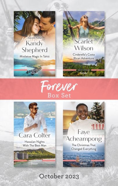 Forever Box Set Oct 2023/Mistletoe Magic in Tahiti/Cinderella's Costa Rican Adventure/Hawaiian Nights with the Best Man/The Christmas That Ch, EPUB eBook