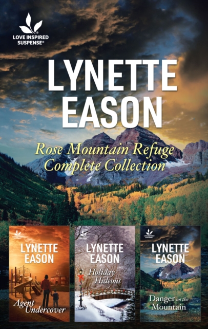 Rose Mountain Refuge Complete Collection/Agent Undercover/Texas Holiday Hideout/Danger on the Mountain, EPUB eBook