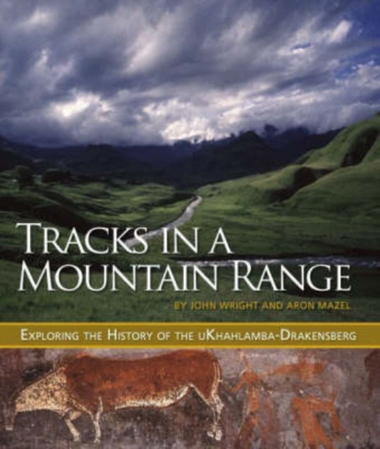 Tracks in a Mountain Range : Exploring the History of the uKhahlamba-Drakensberg, Paperback / softback Book
