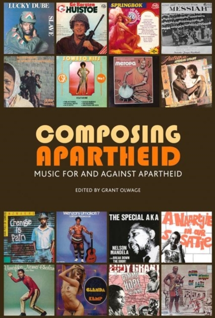 Composing Apartheid : Music for and against apartheid, Paperback / softback Book