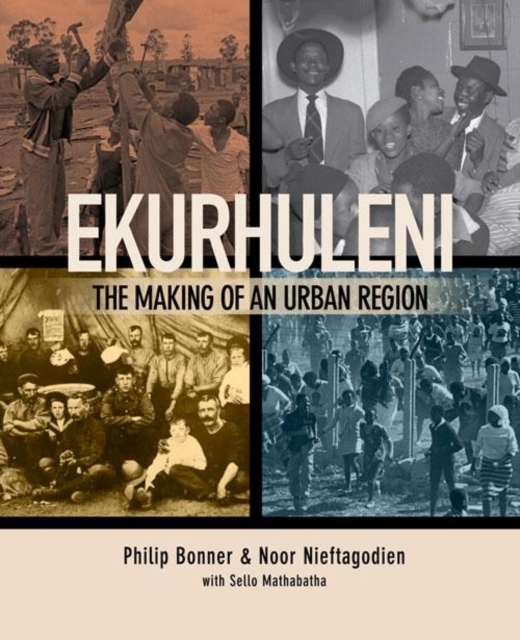 Ekurhuleni : The making of an urban region, Paperback / softback Book