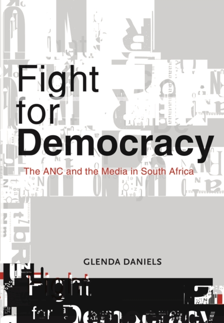 Fight for Democracy : The ANC and the media in South Africa, PDF eBook