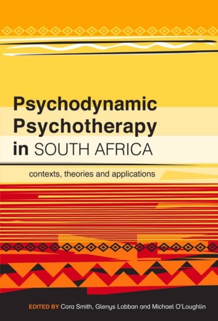 Psychodynamic Psychotherapy in South Africa : Contexts, theories and applications, Paperback / softback Book