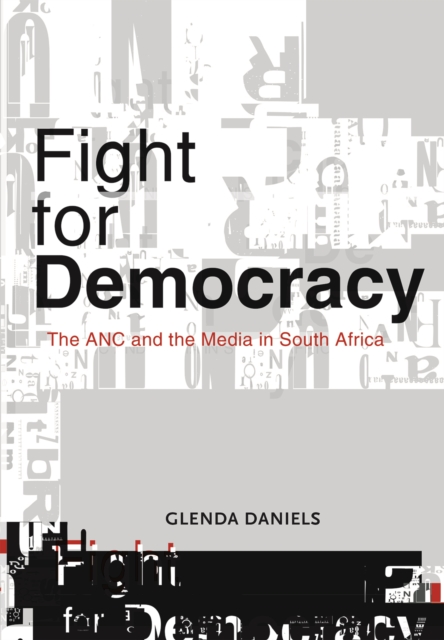 Fight for Democracy : The ANC and the media in South Africa, EPUB eBook
