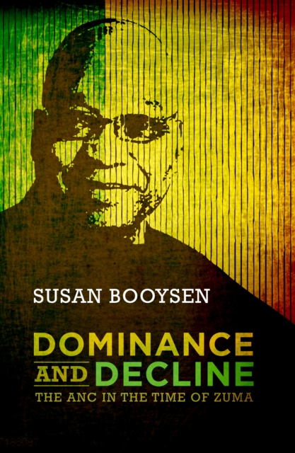 Dominance and Decline : The ANC in the time of Zuma, PDF eBook