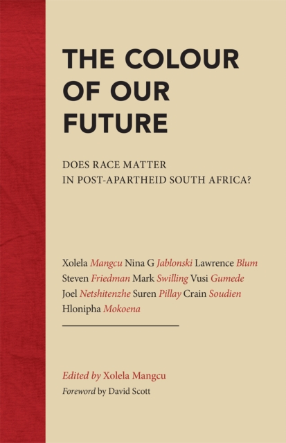 The Colour of Our Future : Does race matter in post-apartheid South Africa?, EPUB eBook