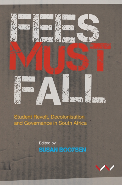 Fees Must Fall : Student revolt, decolonisation and governance in South Africa, EPUB eBook