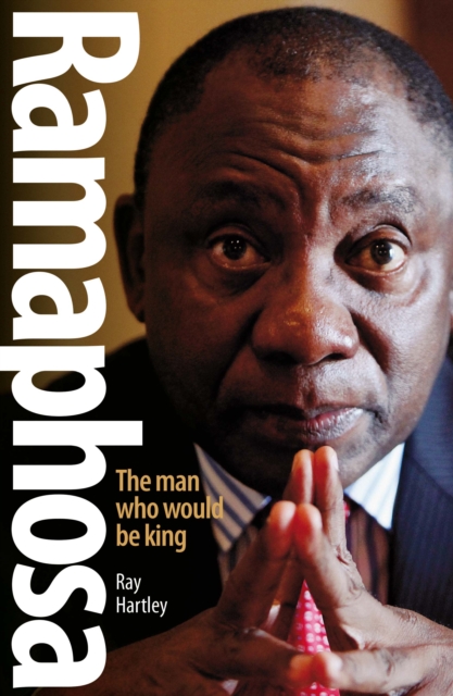 Ramaphosa : The Man Who Would Be King, EPUB eBook
