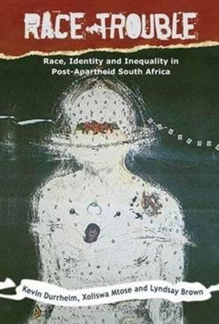 Race trouble : Race, identity and inequality in post-apartheid South Africa, Paperback / softback Book