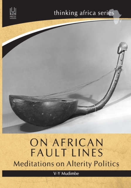 On African Fault Lines : Meditations on Alterity Politics, Paperback Book