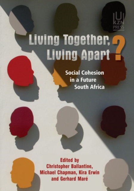 Living together, living apart? : Social cohesion in a future South Africa, Paperback / softback Book
