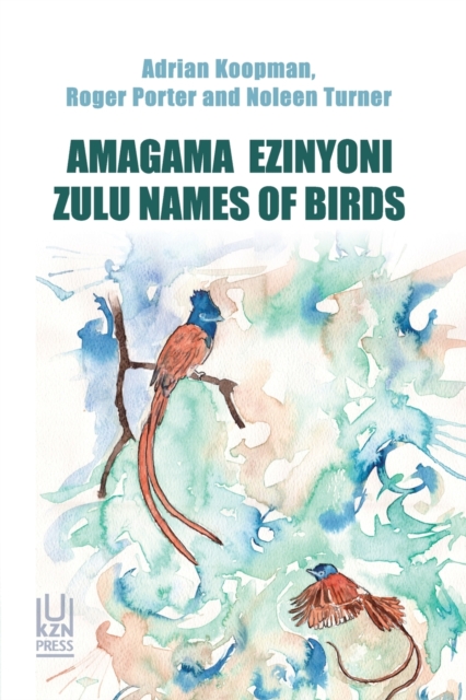 Amagama Ezinyoni : Zulu Names of Birds, Paperback / softback Book