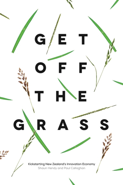 Get off the Grass : Kickstarting New Zealand's Innovation Economy, Paperback / softback Book