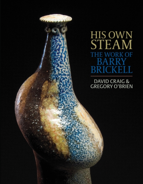 His Own Steam : The Work of Barry Brickell, Hardback Book